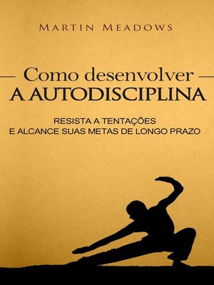 cover image of Como desenvolver a autodisciplina